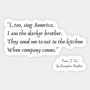 A Quote from "I, Too" by Langston Hughes Sticker